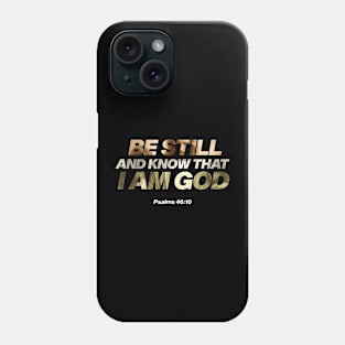 BE STILL AND KNOW THAT I AM GOD PSALMS 46:10 Christian Premium Design Phone Case