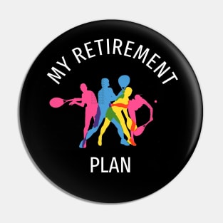 Tennis is my retirement plan Pin