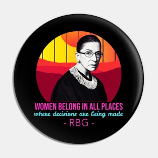 Women belong in all places RBG Pin