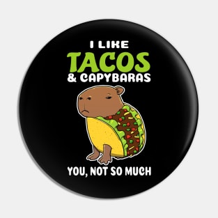 I Like Tacos and Capybaras you not so much cartoon Pin