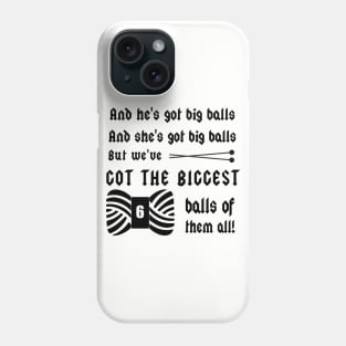 We've Got Big Balls...of Yarn - Knitting Crafts Phone Case