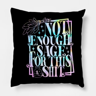 Not Enough Sage For this Shit Tye Dye Pillow