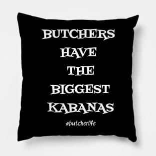 Funny Butcher T-Shirt | Butchers Have the Biggest Kabanas | BBQ Gifts | Butcher Gift | Butcher Dad | Master Butcher | Funny Butcher Quote Pillow