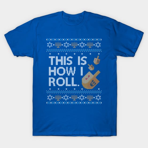 Funny Ugly Sweater Hanukkah How I Roll Dreidel T-Shirt Funny Ugly Sweater Hanukkah How I Roll Dreidel T-Shirt