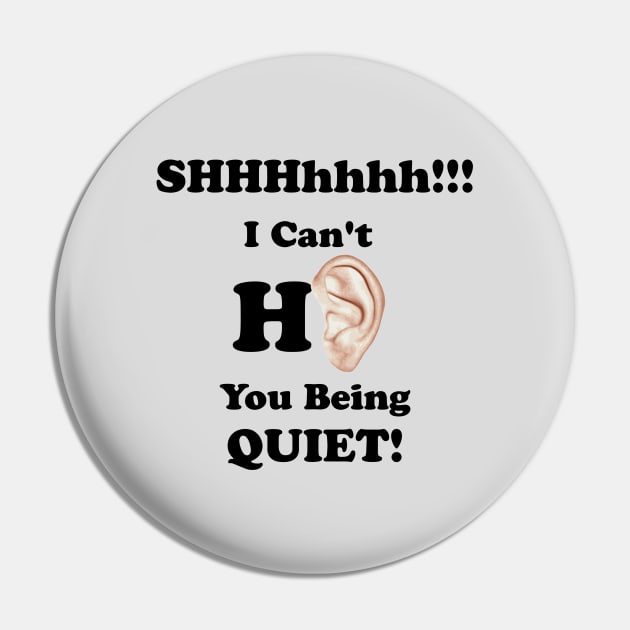 I Can't Hear You Being Quiet! Pin by HighwayForSouls