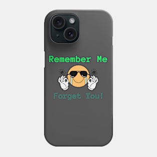 Remember ME, forget YOU! Phone Case