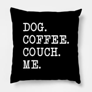 Dog. Coffee. Couch. Me. Pillow