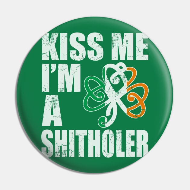 Kiss Me I'm A Shitholer Pin by E