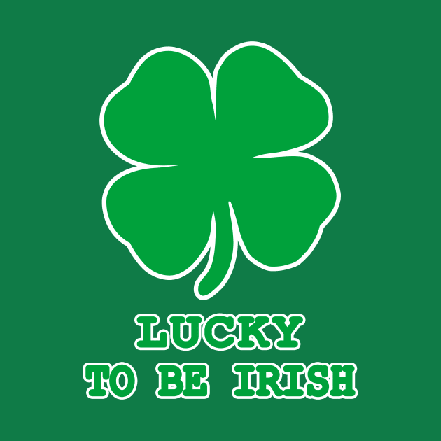 Lucky to be Irish Gift Shamrock St. Patrick's Day by JohnnyxPrint