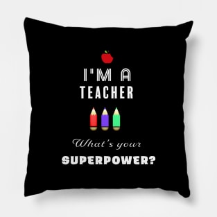 I'm a teacher... what's your superpower? Pillow