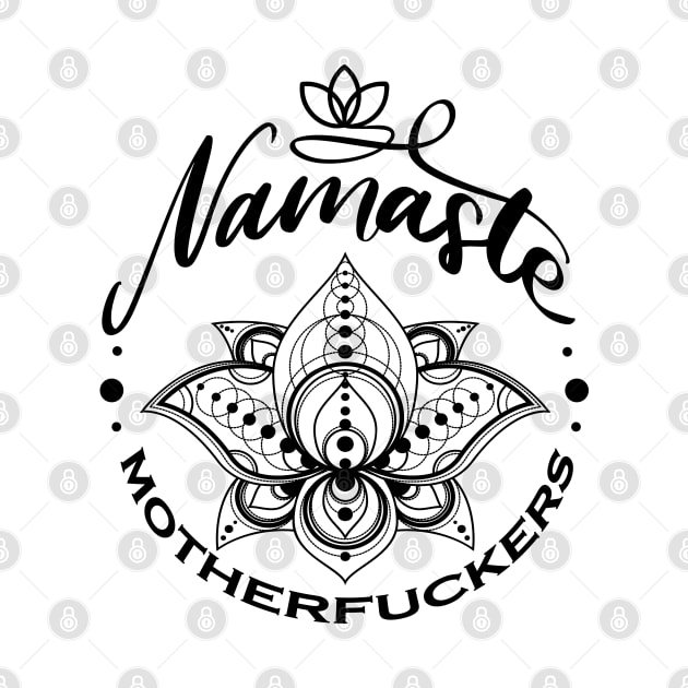 Lotus Namaste Motherfuck*r Design by Nirvanax Studio