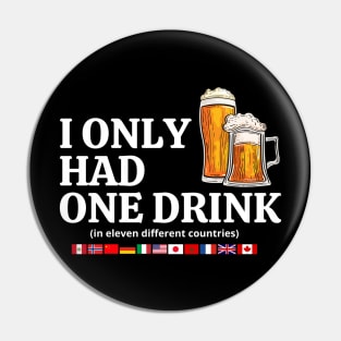 I Only Had One Drink In Eleven Different Countries Original Aesthetic Tribute 〶 Pin