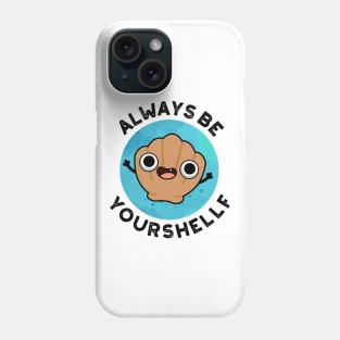 Always Be Your-shellf Cute Positive Sea Shell Pun Phone Case