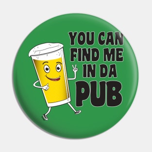 You Can Find Me In The Pub Pin