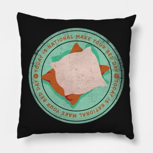 Today is National Make Your Bed Day Badge Pillow