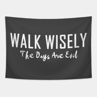 Walk Wisely The Days Are Evil Ephesians 5 Bible Verse Tapestry