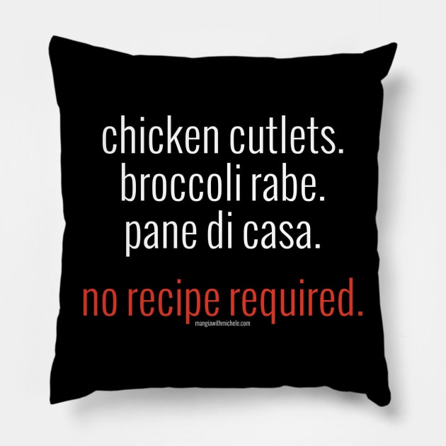 Chicken Cutlets. Broccoli Rabe. Pane di Casa. No Recipe Required. (white letters) Pillow by Mangia With Michele