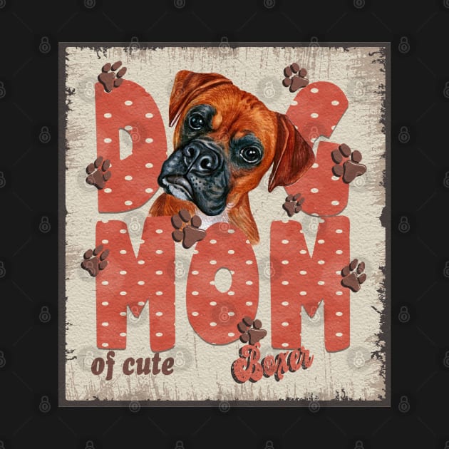 Dog Mom Of Cute Boxer by Sniffist Gang