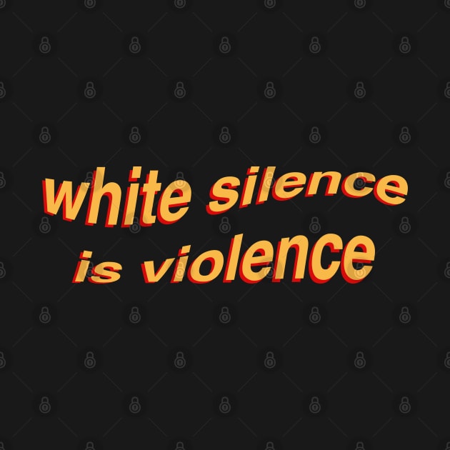 White Silence Is Violence by koolpingu