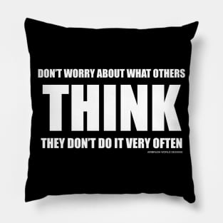 Don't Worry About What Others Think Funny Inspirational Novelty Gift Pillow