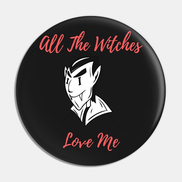 Halloween Costume Party All The Witches Love Me Men Women Tshirt Art Pin by iamurkat