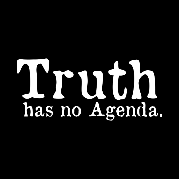 Truth has no agenda by Dynasty Arts