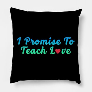 i promise to teach Love green Pillow