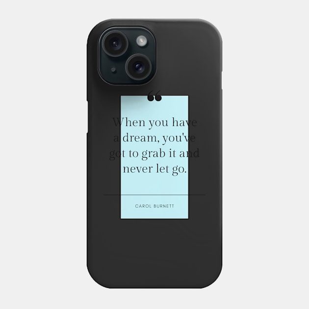 Inspirational Motivational Quotes Posters Prints Pastel Carol Burnett Dream Phone Case by hexchen09