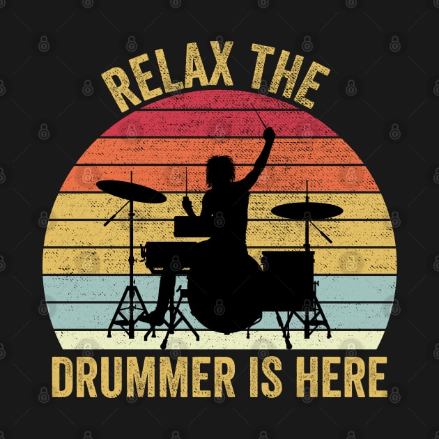 Relax The Drummer Is Here Funny Drummer by DragonTees