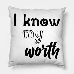 i know my worth Pillow