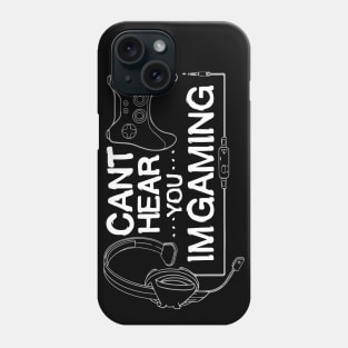 Cant Hear You Im Gaming Funny Design Phone Case