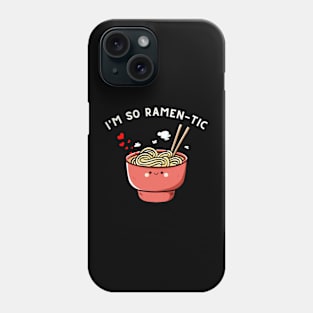 I'm So Ramen-tic Phone Case