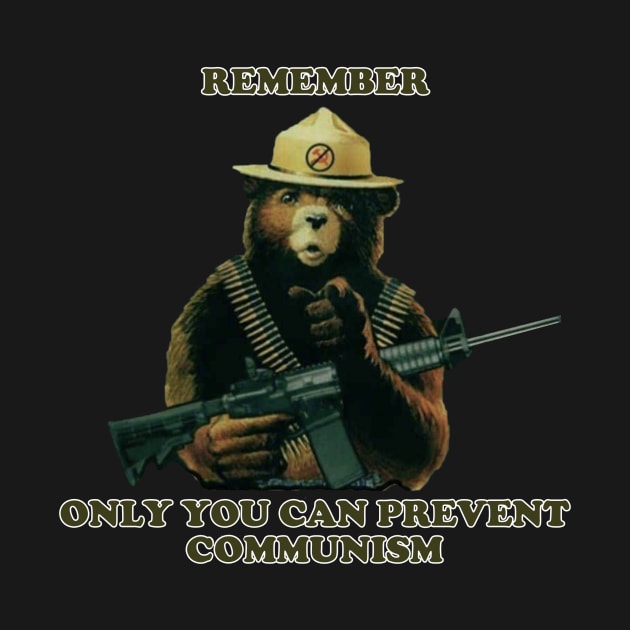 Remeber Only You Can Prevent Communism by PRINT-LAND