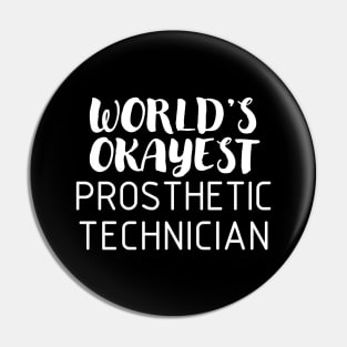 World's Okayest Prosthetic Technician Pin