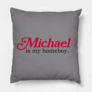 Michael Is My Homeboy Pillow