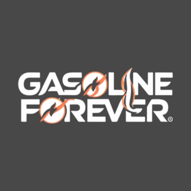 Gasoline Forever by TshirtMA