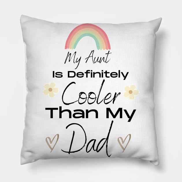 My Aunt Is Definitely Cooler Than My Dad Pillow by sara99