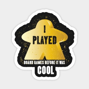 I Played Board Games Before It Was Cool - Board Game Inspired Graphic - Tabletop Gaming  - BGG Magnet