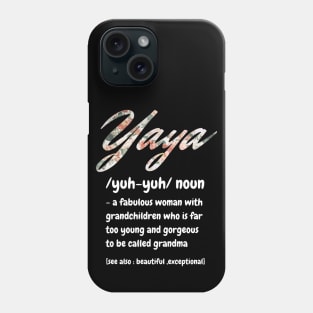 Yaya Definition, A Fabulous Woman With Grandchildren Who Is Far To Young And Gorgeous, Cute Grandma Gift Phone Case