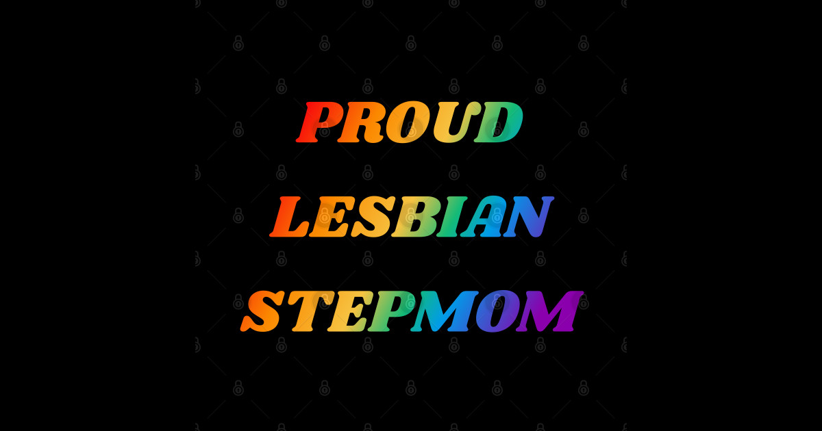 Proud Lesbian Stepmom Rainbow Colors Lesbian Stepmom Rainbow T Shirt Teepublic