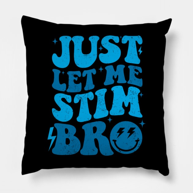 Just Let Me Stim Bro Autistic Funny Autism Awareness Pillow by Emily Ava 1