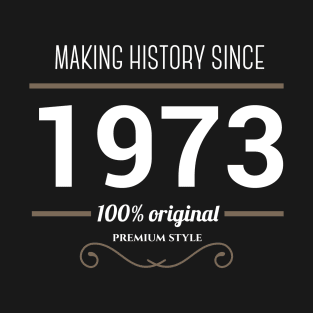 Making history since 1973 T-Shirt