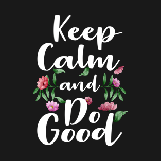 Keep Calm And Do Good T-Shirt