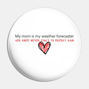 My mom is my weather forecaster Pin