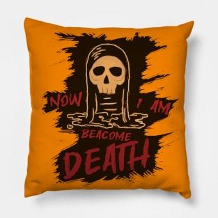 Now i am beacome death v2 Pillow
