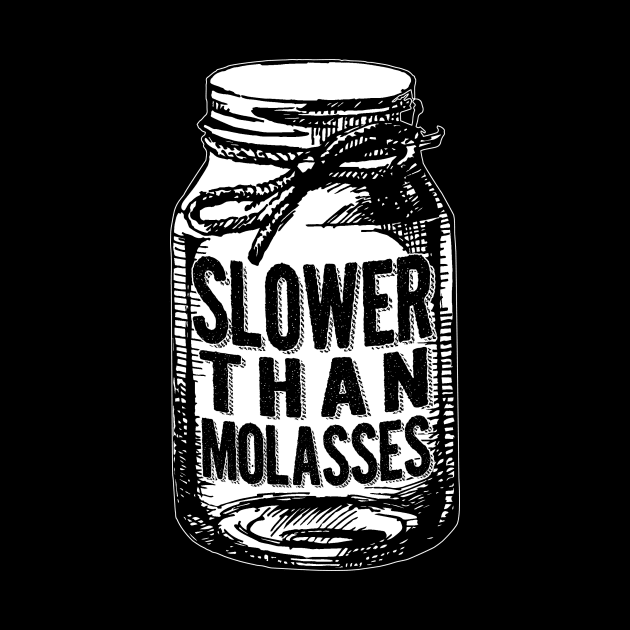 Slower Than Molasses by fromherotozero