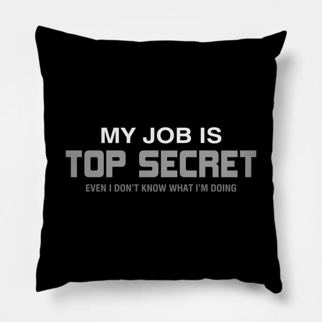 My Job is Top Secret Pillow by YiannisTees