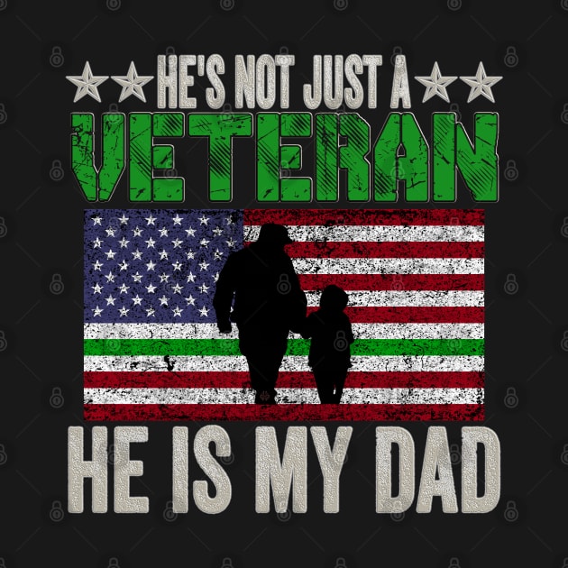 He's Not Just A Veteran, He Is My Dad by Turnbill Truth Designs