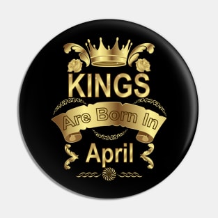 Kings Are Born In April Pin