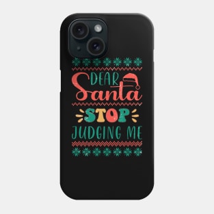 Dear Santa, Stop Judging Me Phone Case